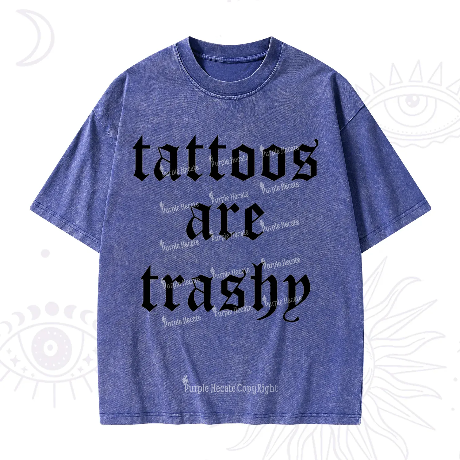 Purplehecate Tattoos Are Trashy Washed T-Shirt