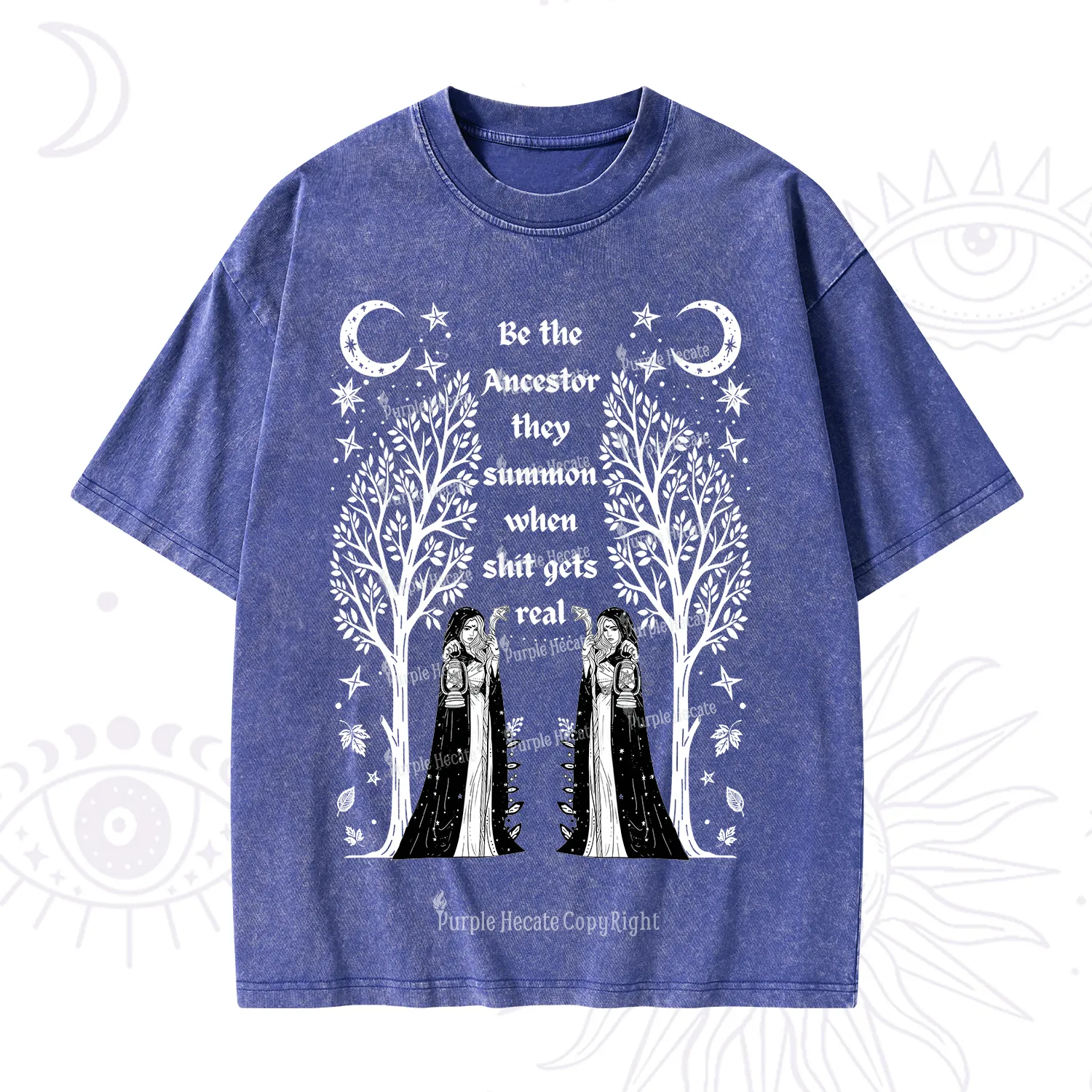 Purplehecate Be The Ancestor They Summon When Shit Gets Real Washed T-Shirt
