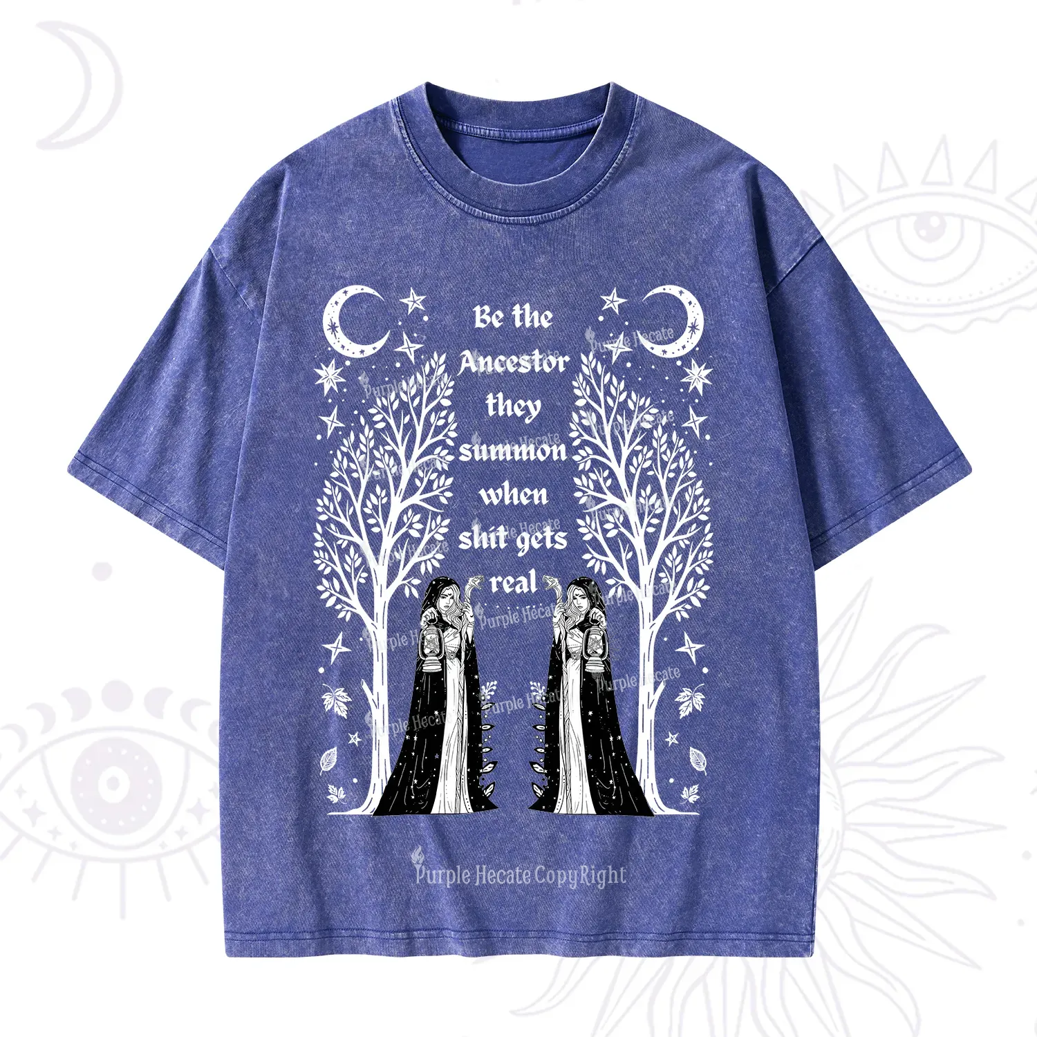 Purplehecate Be The Ancestor They Summon When Shit Gets Real Washed T-Shirt