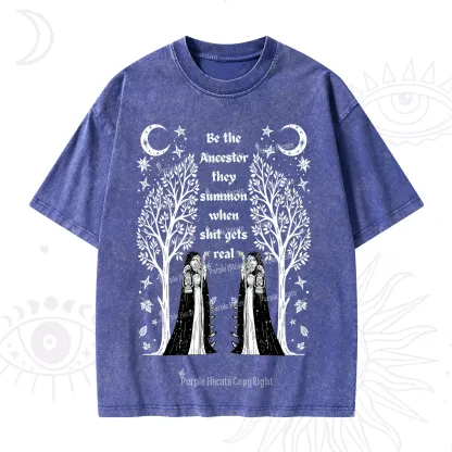 Purplehecate Be The Ancestor They Summon When Shit Gets Real Washed T-Shirt