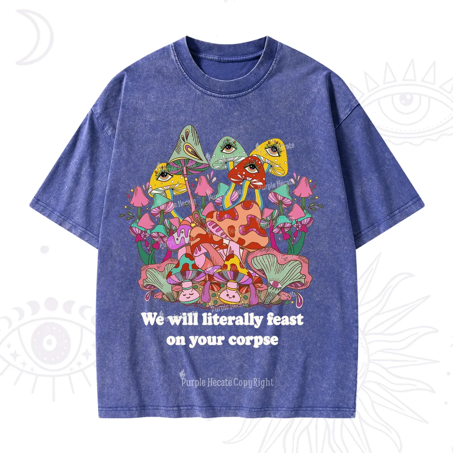 Purplehecate We Will Literally Feast on Your Corpse Washed T-Shirt