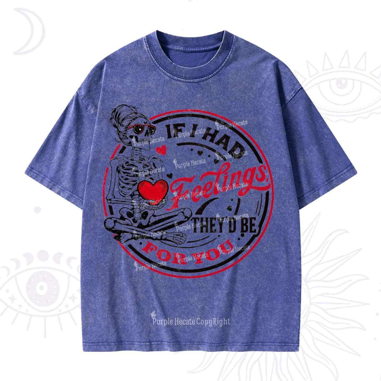 Purplehecate If I Had Feelings They'd Be For You Valentine Washed T-Shirt