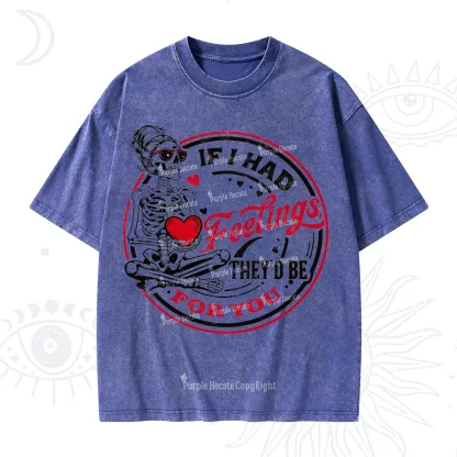 Purplehecate If I Had Feelings They'd Be For You Valentine Washed T-Shirt