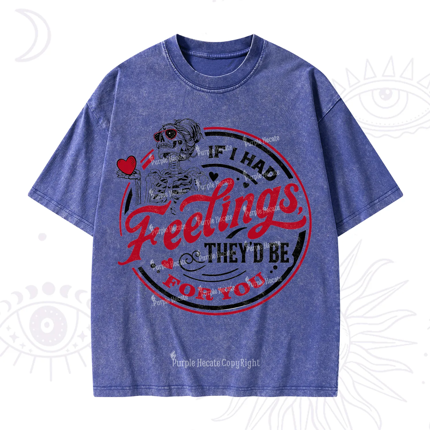 Purplehecate If I Had Feelings They'd Be For You Valentine Washed T-Shirt