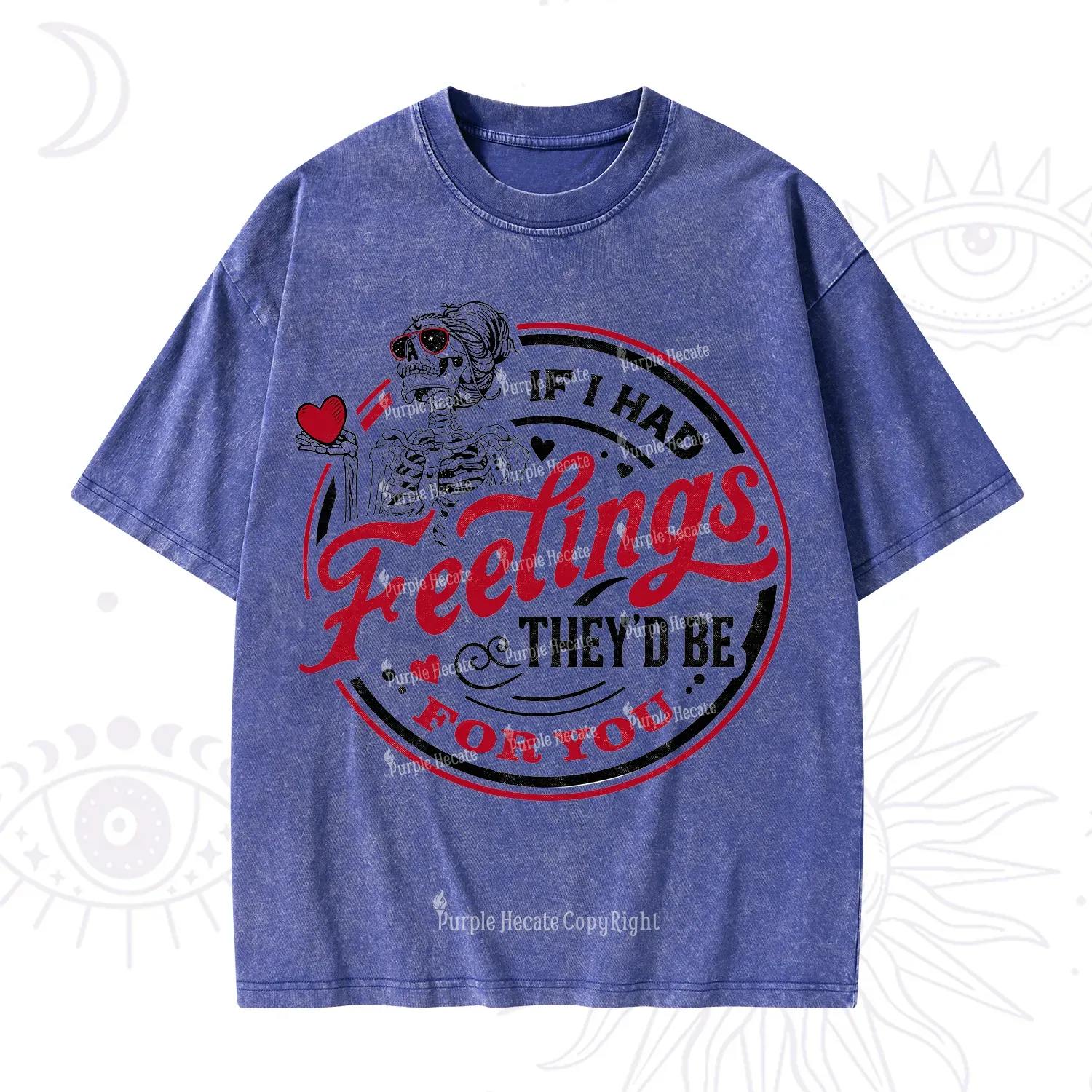 Purplehecate If I Had Feelings They'd Be For You Valentine Washed T-Shirt