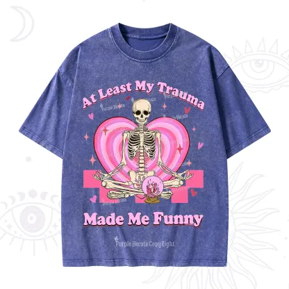 PurplehecateAt Least My Trauma Made Me Funny Valentine Washed T-Shirt