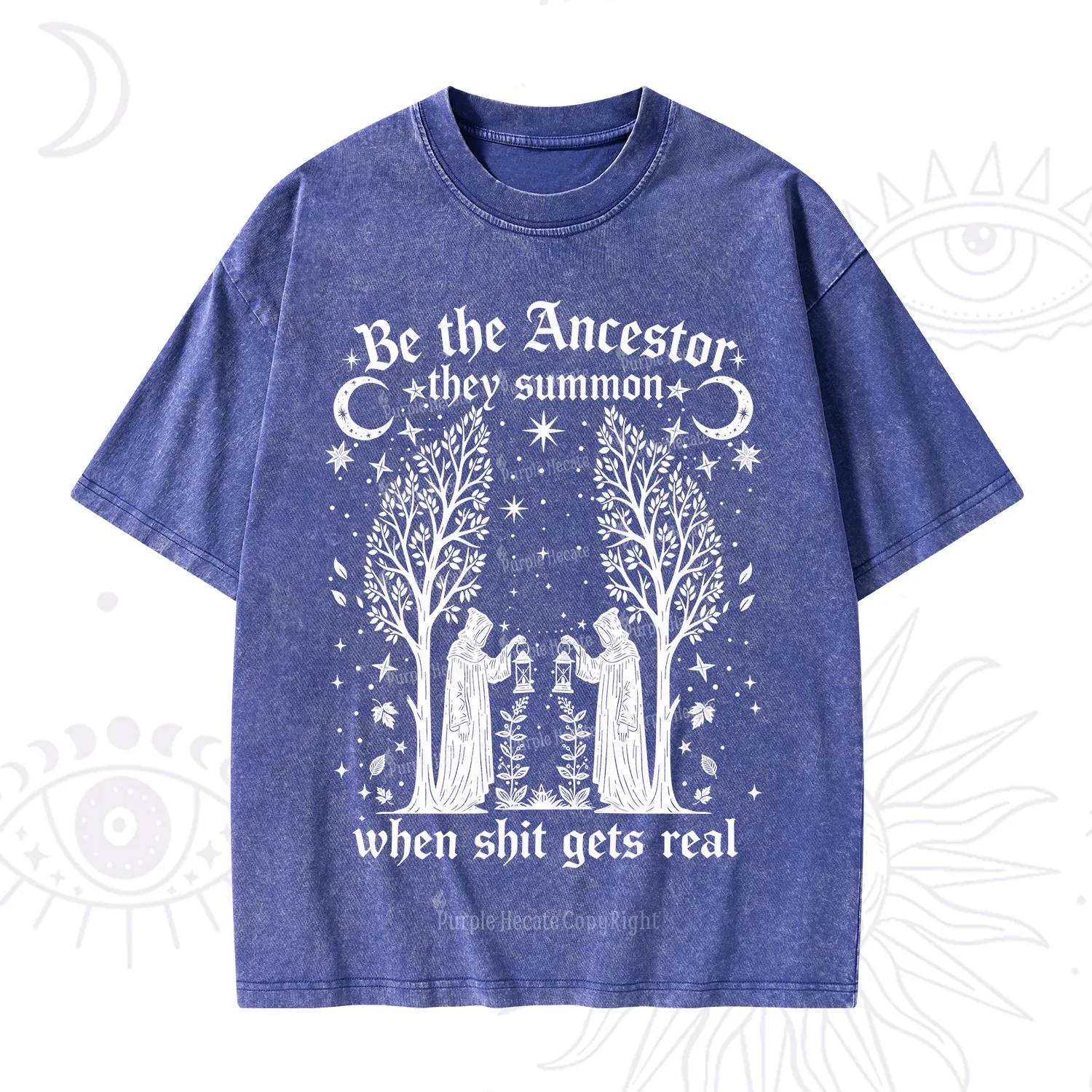 Purplehecate Be The Ancestor They Summon When Shit Gets Real Washed T-Shirt