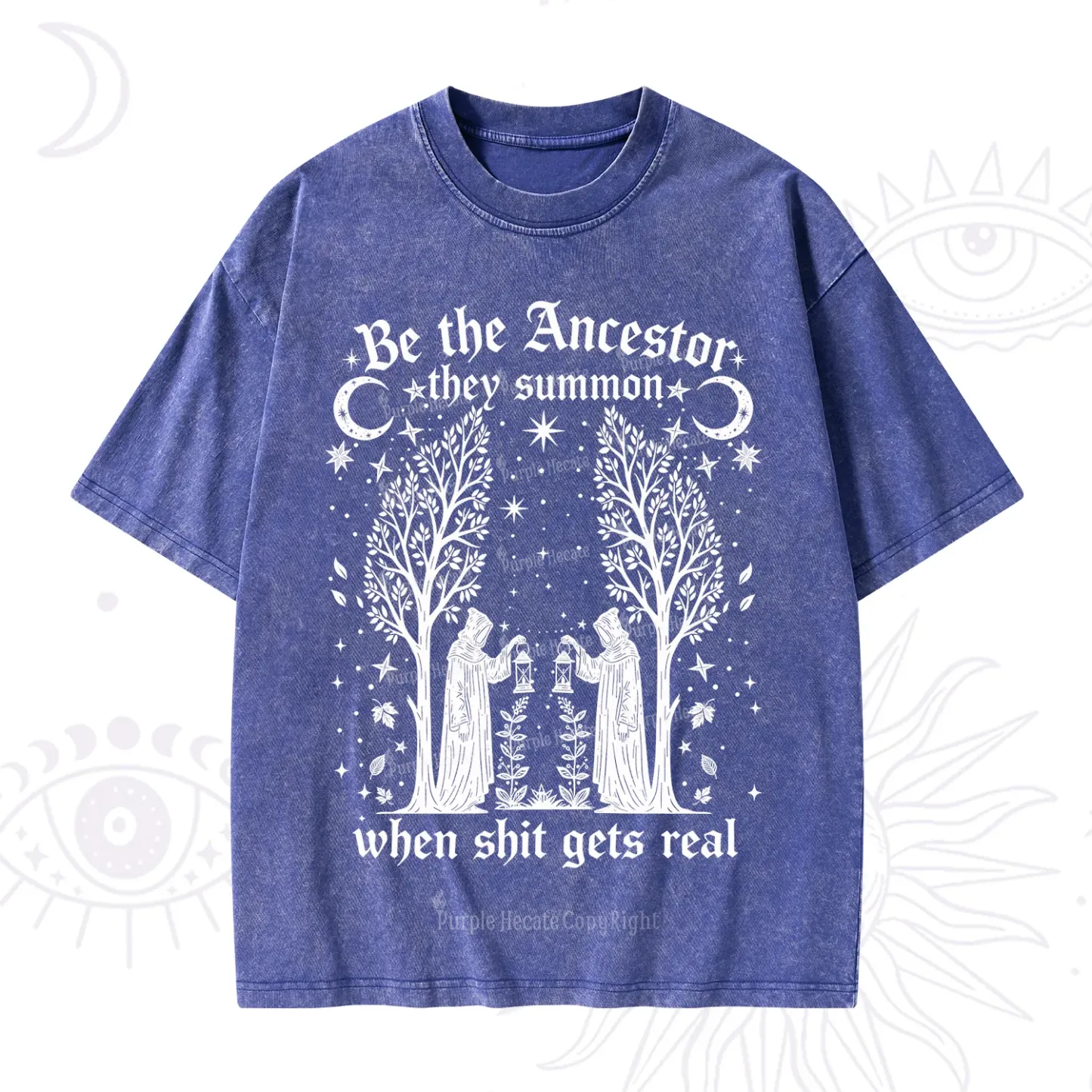 Purplehecate Be The Ancestor They Summon When Shit Gets Real Washed T-Shirt