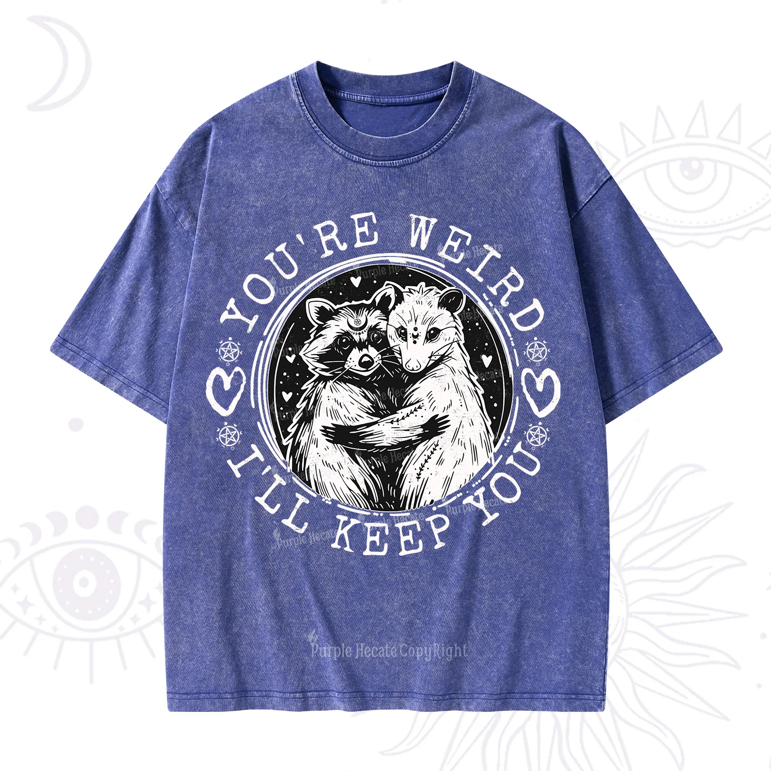 Purplehecate You're Weird I'll Keep You Opossom Washed T-Shirt