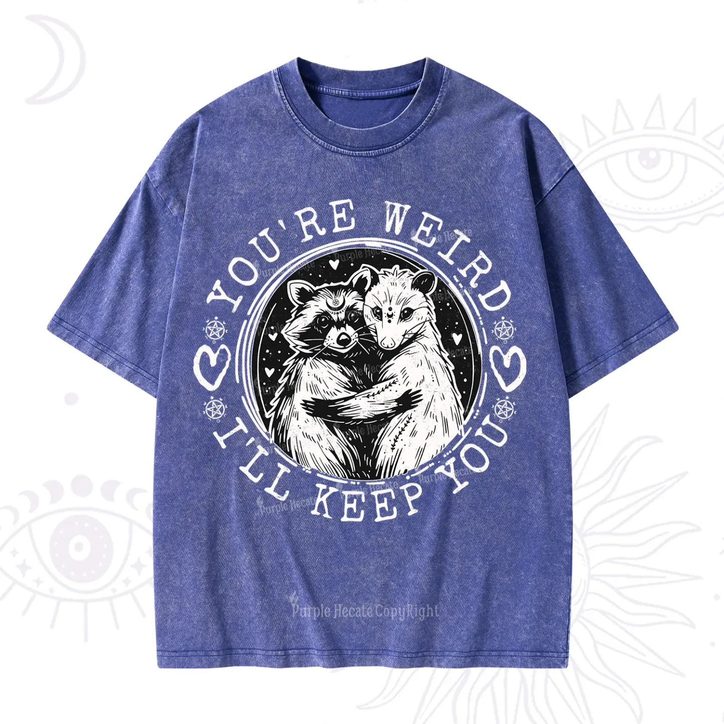 Purplehecate You're Weird I'll Keep You Opossom Washed T-Shirt
