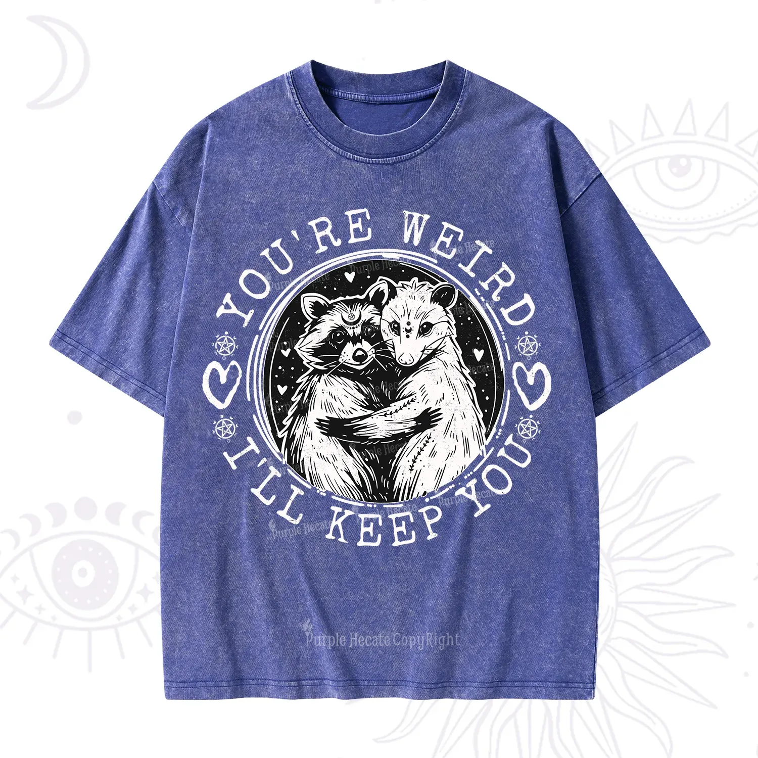 Purplehecate You're Weird I'll Keep You Opossom Washed T-Shirt