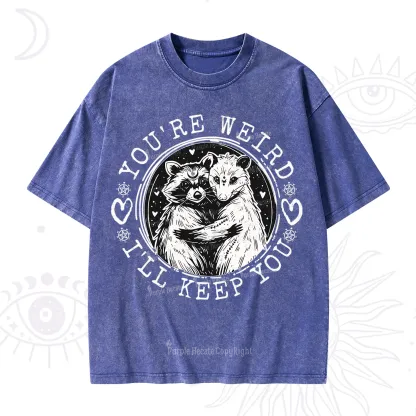 Purplehecate You're Weird I'll Keep You Opossom Washed T-Shirt