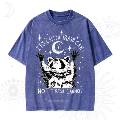 Purplehecate Its Called Trash Can Not Trash Cannot Funny Raccoon Washed T-Shirt