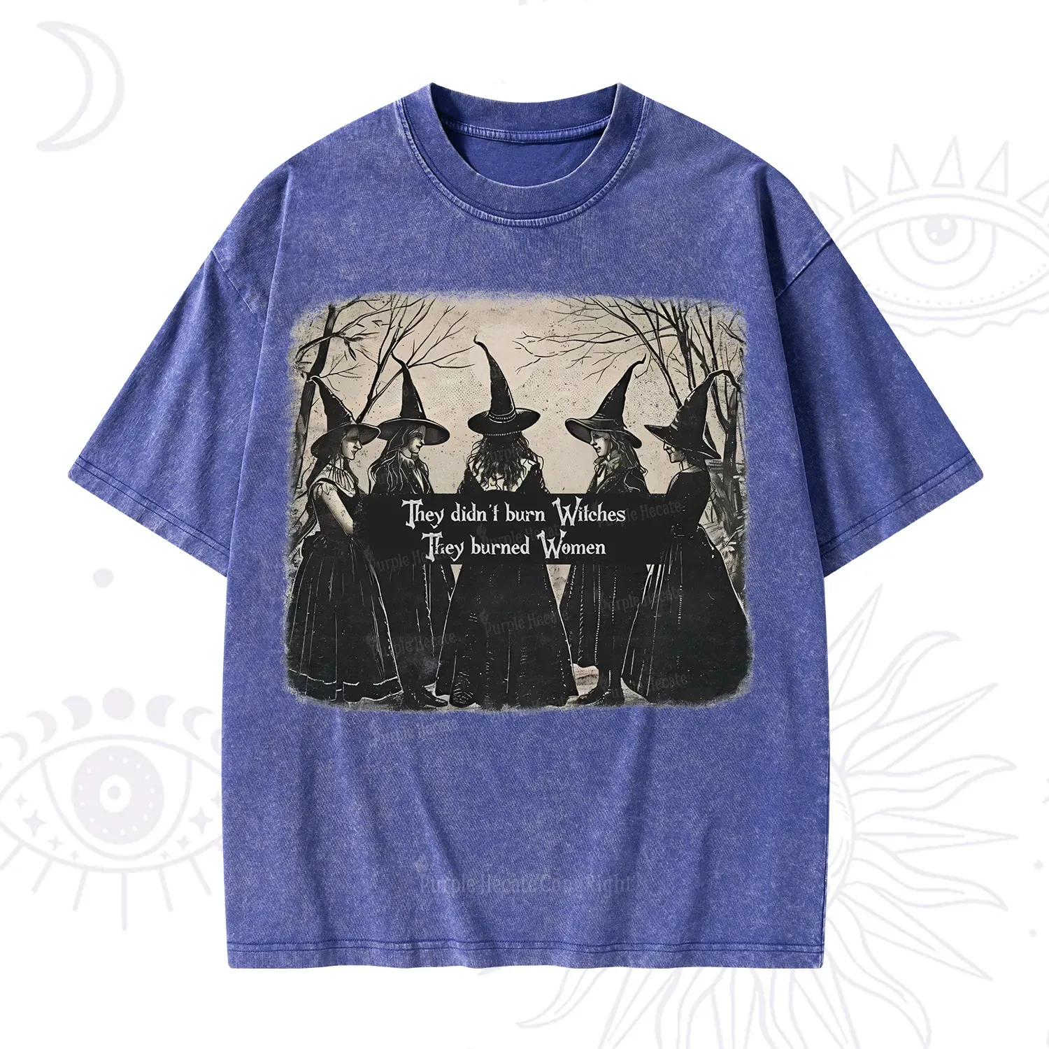 Purplehecate They Didn't Burn Witches They Burned Women Washed T-Shirt