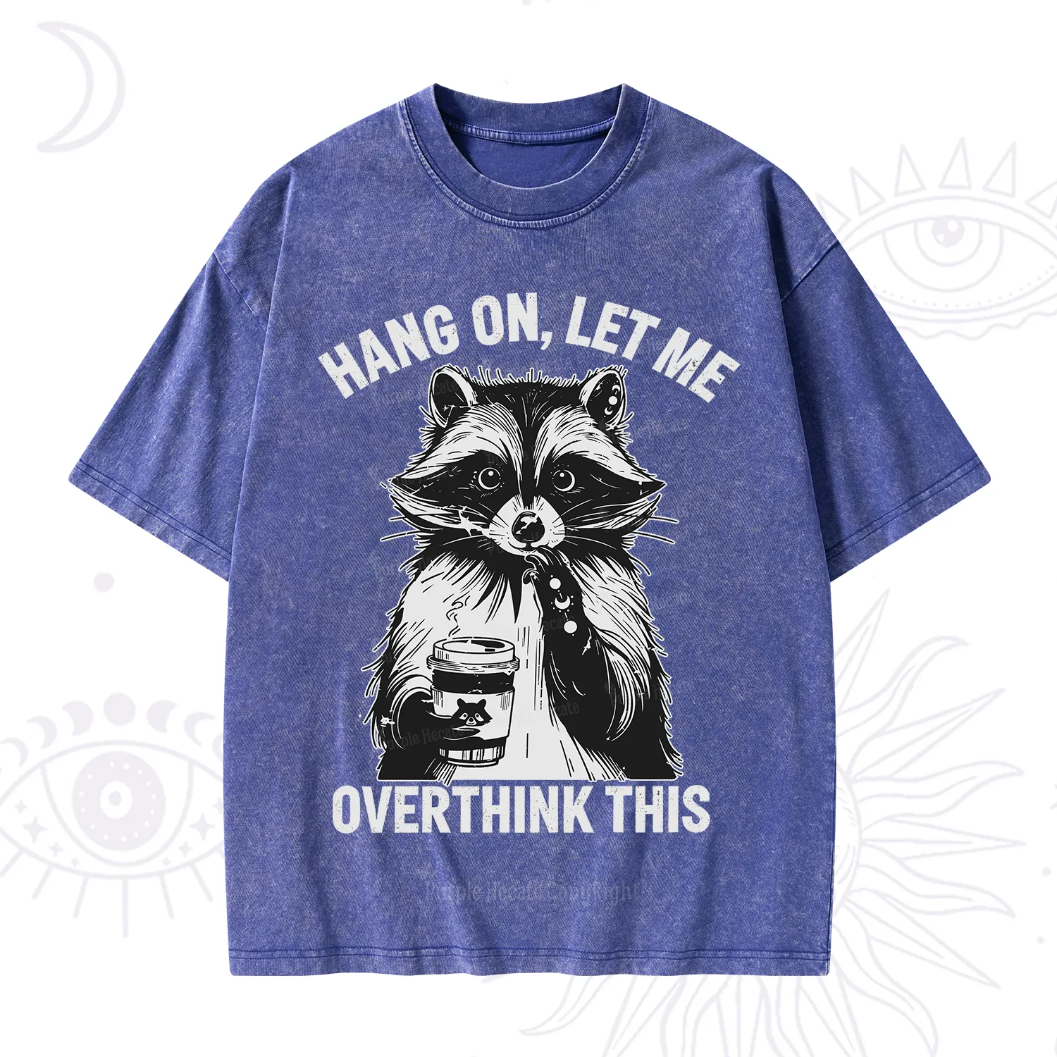Purplehecate Hang On Let Me Overthink This Raccoon Washed T-Shirt