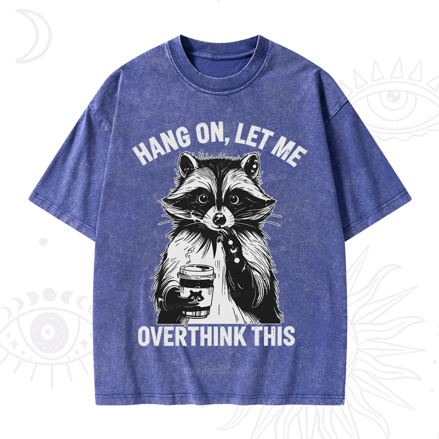 Purplehecate Hang On Let Me Overthink This Raccoon Washed T-Shirt