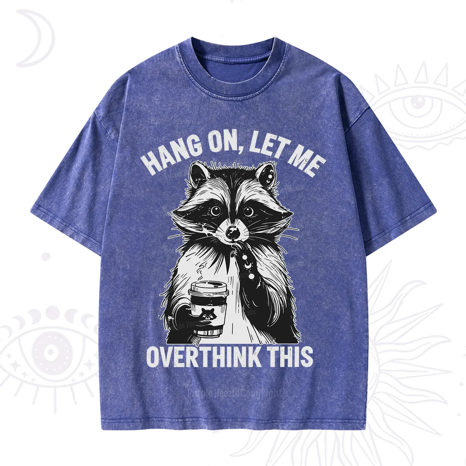 Purplehecate Hang On Let Me Overthink This Raccoon Washed T-Shirt
