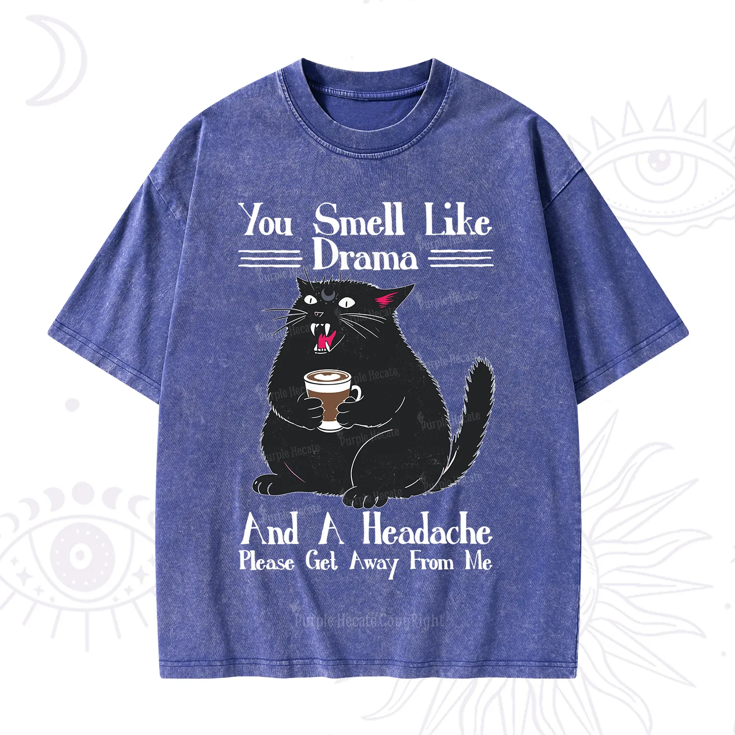 Purplehecate You Smell Like Drama And A Headache Washed T-Shirt