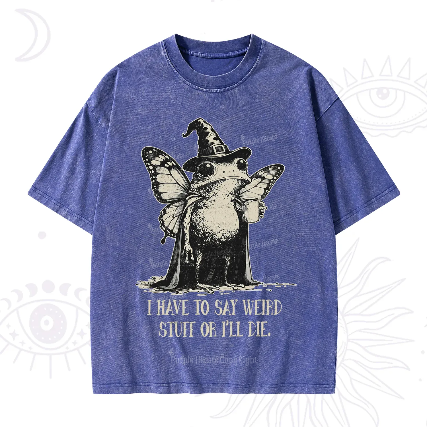 Purplehecate I Have to Say Weird Stuff Or I'll Die Washed T-Shirt