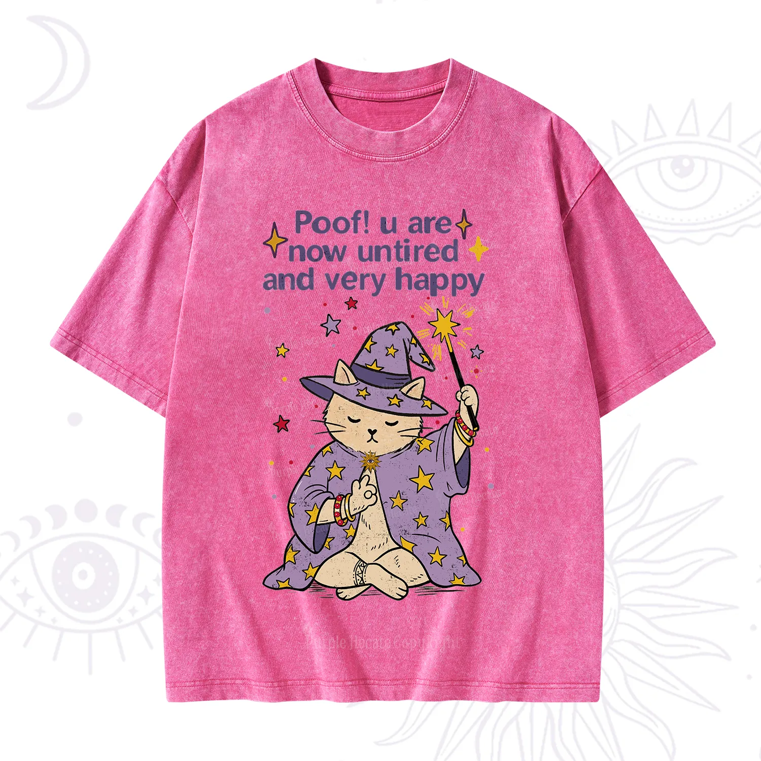Purplehecate Poof! You Are Now Untired And Very Happy Washed T-Shirt