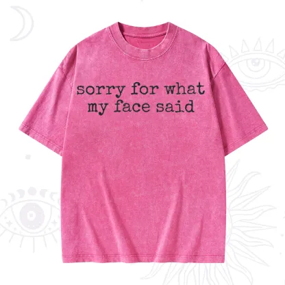 Purplehecate Sorry for What My Face Said Washed T-Shirt