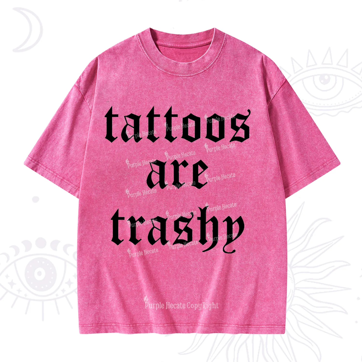 Purplehecate Tattoos Are Trashy Washed T-Shirt