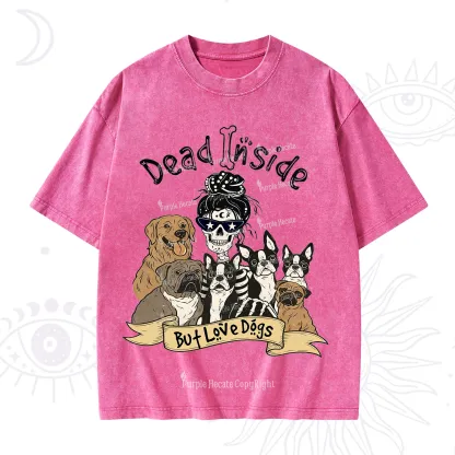 Purplehecate Dead Inside But Love Dogs Washed T-Shirt