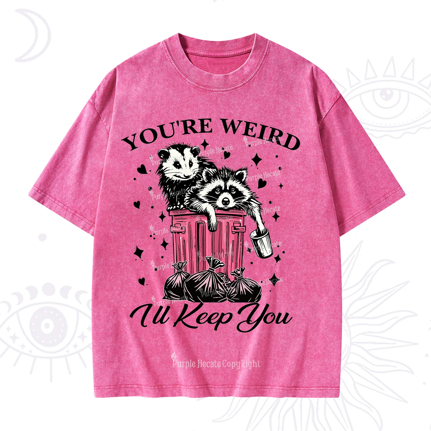 Purplehecate You're Weird I'll Keep You Washed T-Shirt