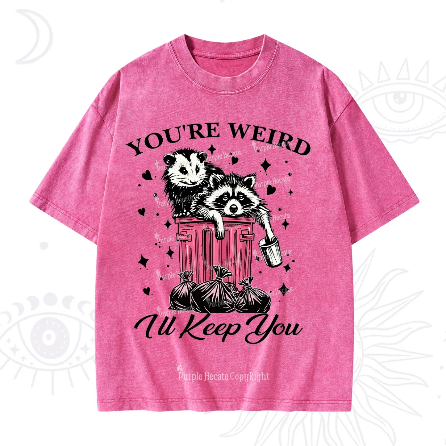 Purplehecate You're Weird I'll Keep You Washed T-Shirt