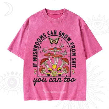 Purplehecate If Mushrooms Can Grow From Shit Washed T-Shirt