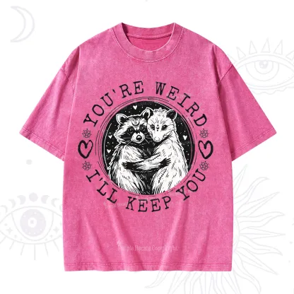Purplehecate You're Weird I'll Keep You Opossom Washed T-Shirt