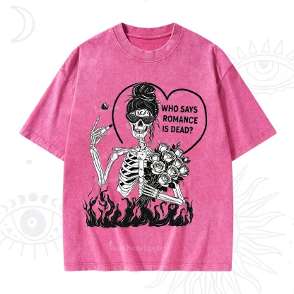 Purplehecate Who Says Romnace Is Dead Washed T-Shirt