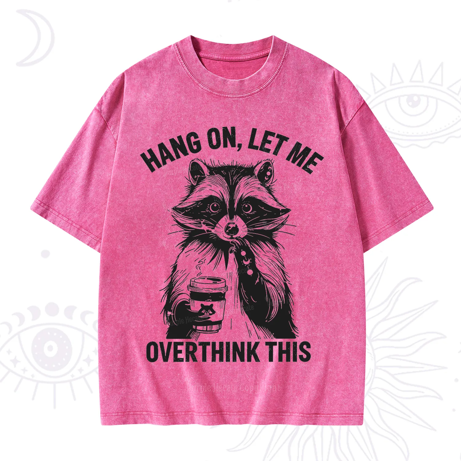 Purplehecate Hang On Let Me Overthink This Raccoon Washed T-Shirt