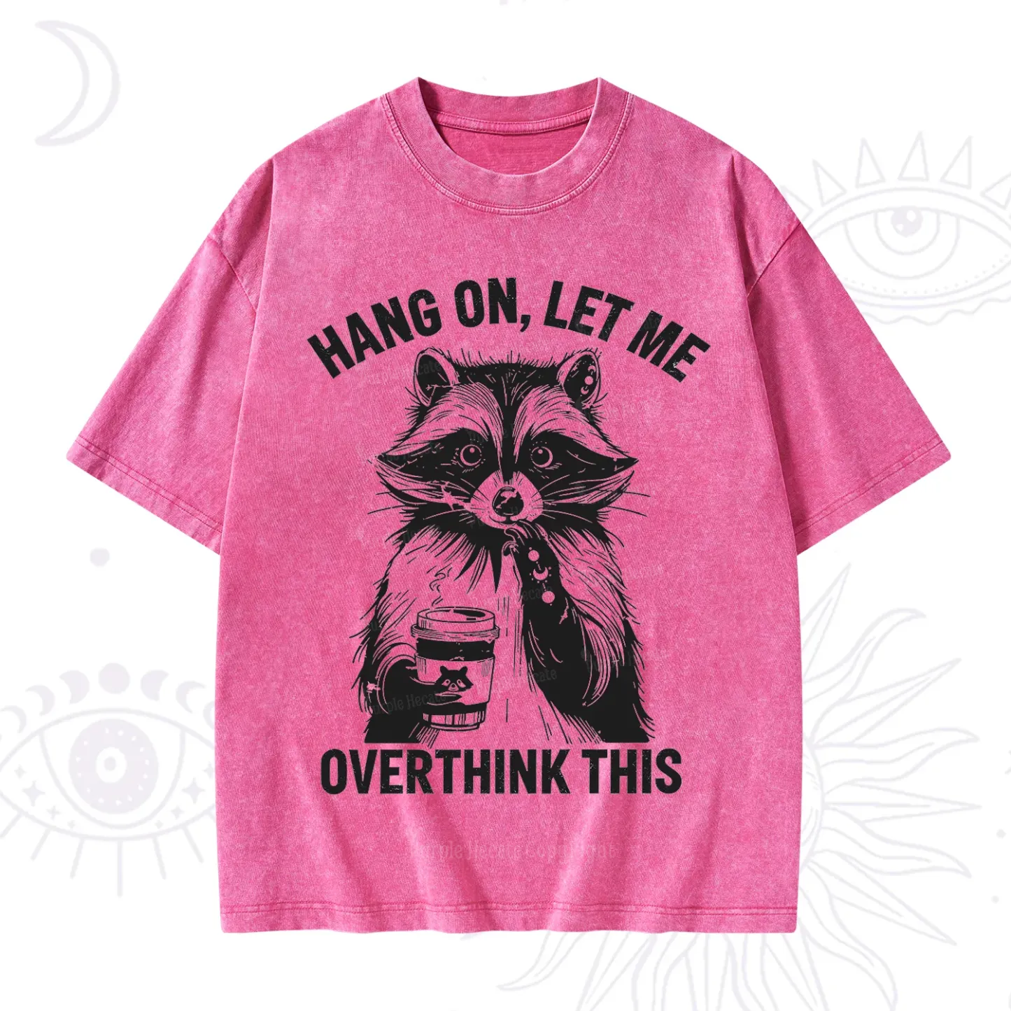 Purplehecate Hang On Let Me Overthink This Raccoon Washed T-Shirt