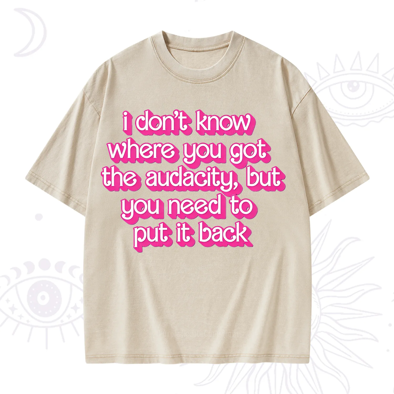 Purplehecate I Don't Know Where You Got The Audacity Washed T-Shirt