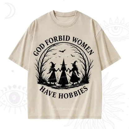 Purplehecate God Forbid Women Have Hobbies Washed T-Shirt