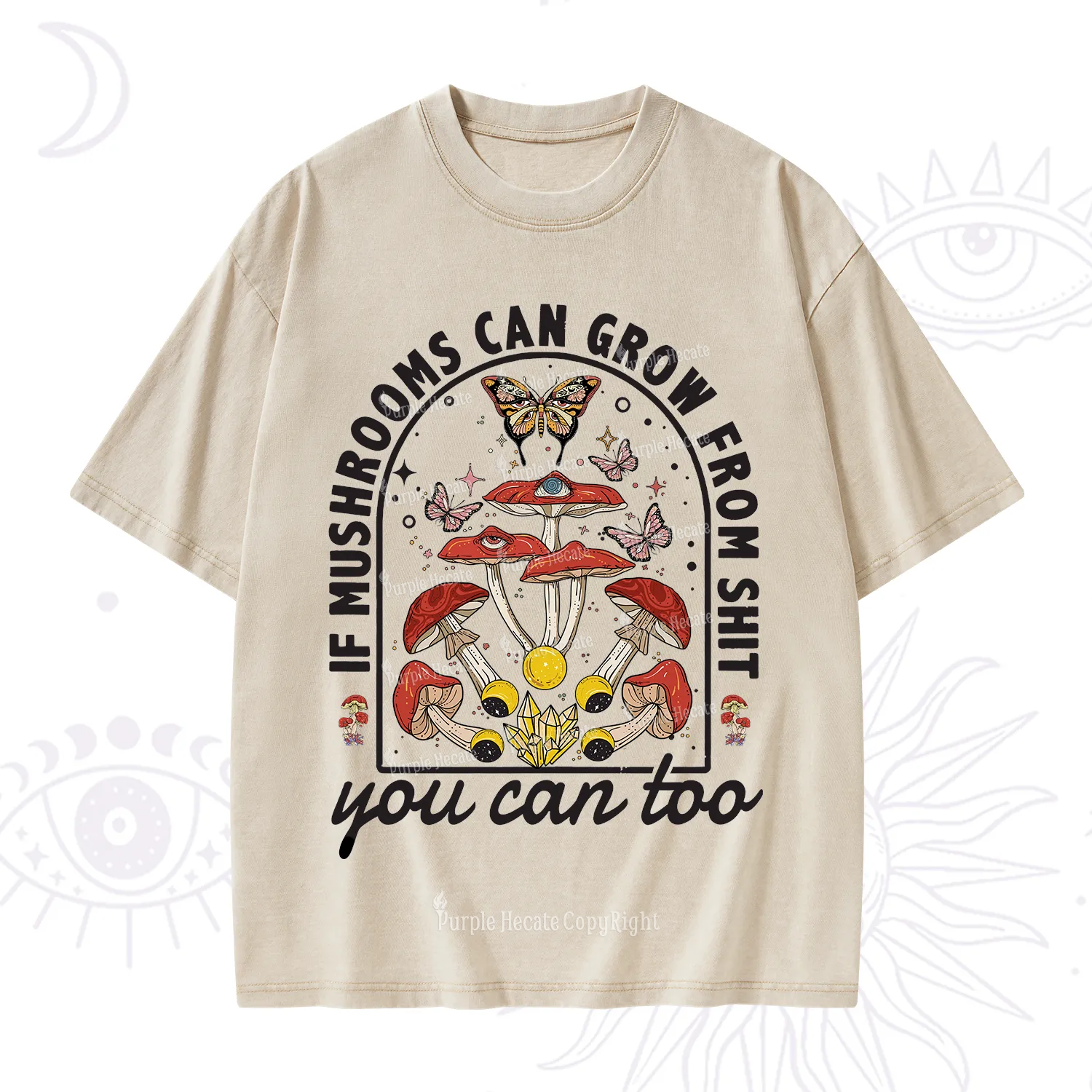 Purplehecate If Mushrooms Can Grow From Shit Washed T-Shirt