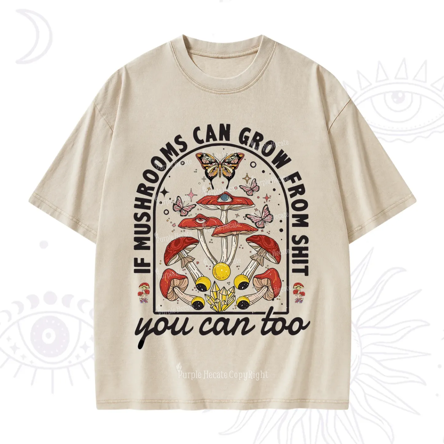 Purplehecate If Mushrooms Can Grow From Shit Washed T-Shirt