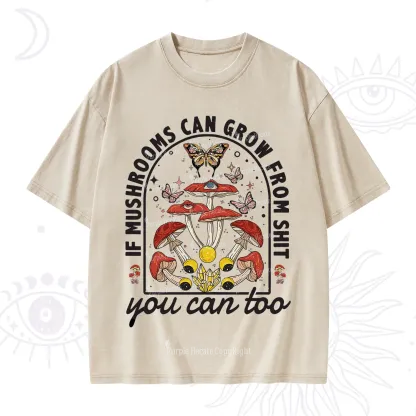 Purplehecate If Mushrooms Can Grow From Shit Washed T-Shirt