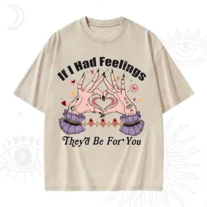 Purplehecate If I Had Feelings They'd Be For You Valentine Washed T-Shirt