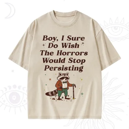 Purplehecate Raccoon Boy I Sure Do Wish The Horrors Would Stop Persisting Washed T-Shirt