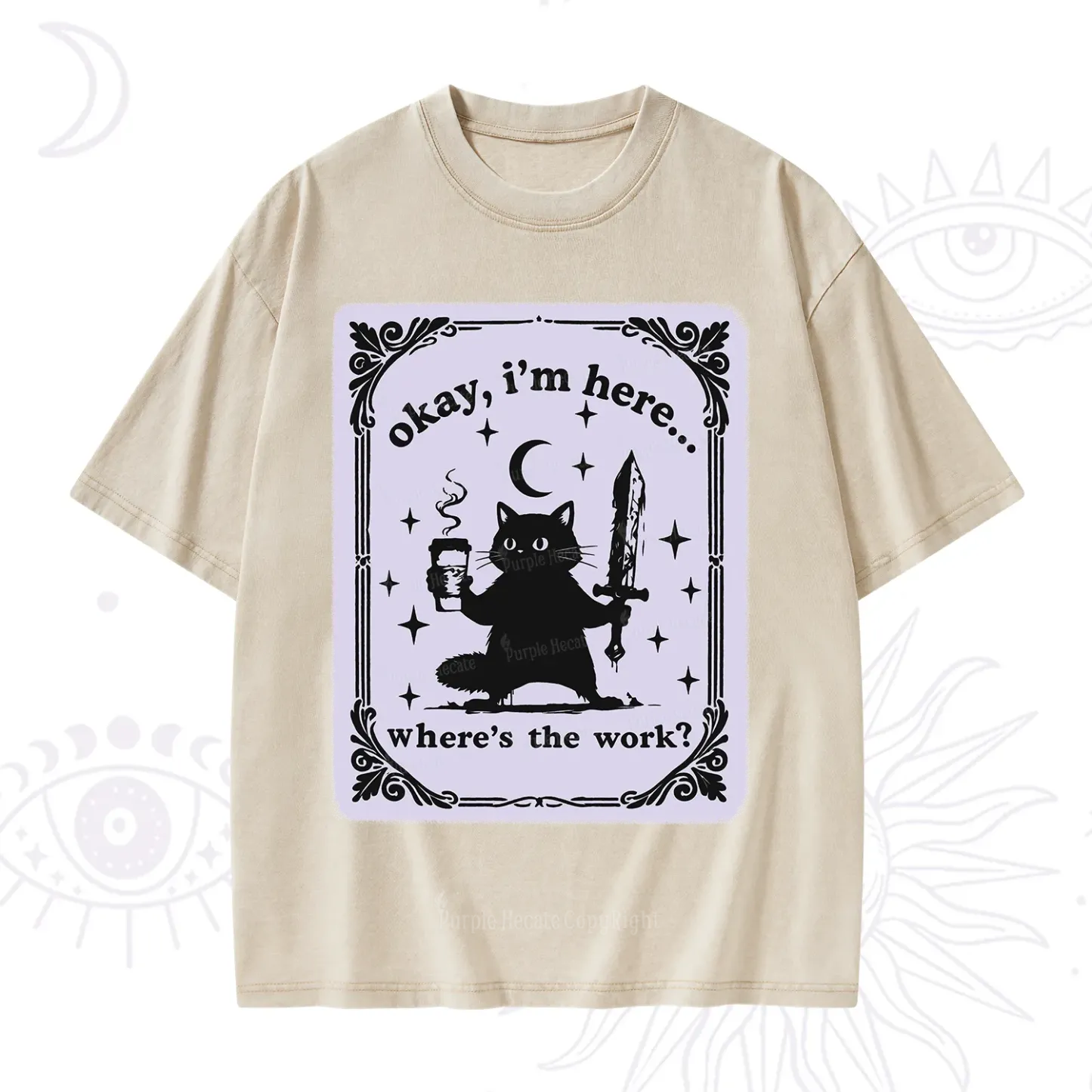 Purplehecate Okay I'm Here Where's The Work Washed T-Shirt