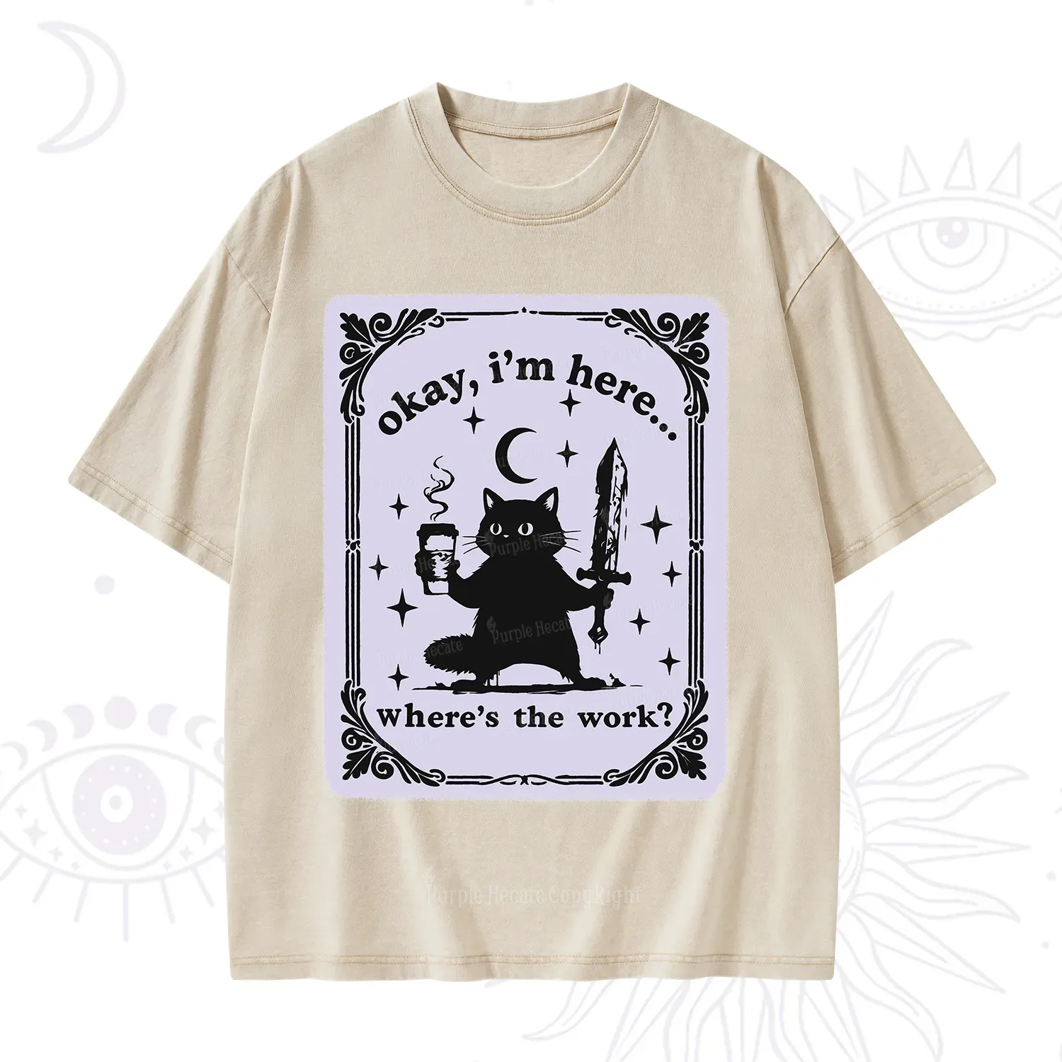 Purplehecate Okay I'm Here Where's The Work Washed T-Shirt