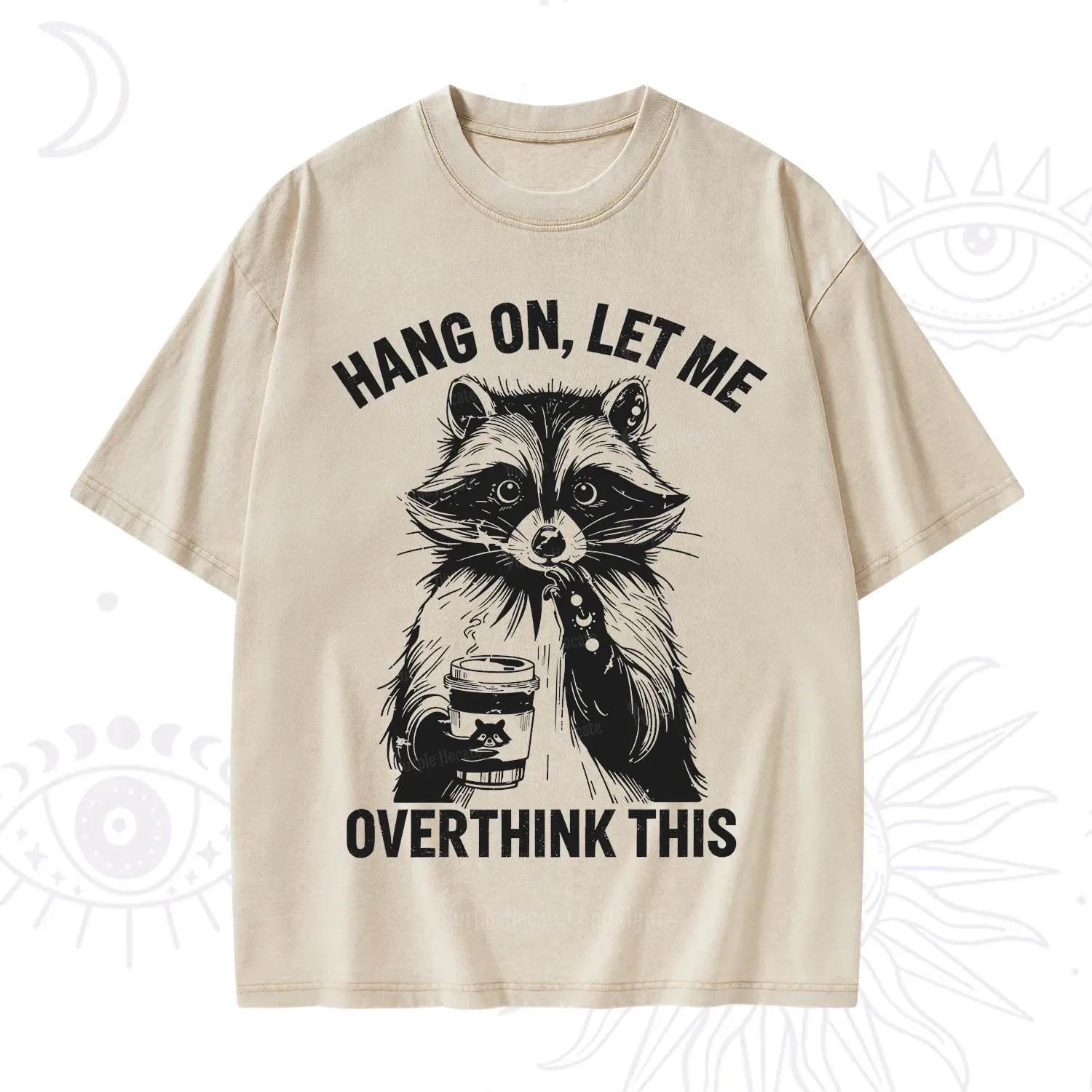 Purplehecate Hang On Let Me Overthink This Raccoon Washed T-Shirt