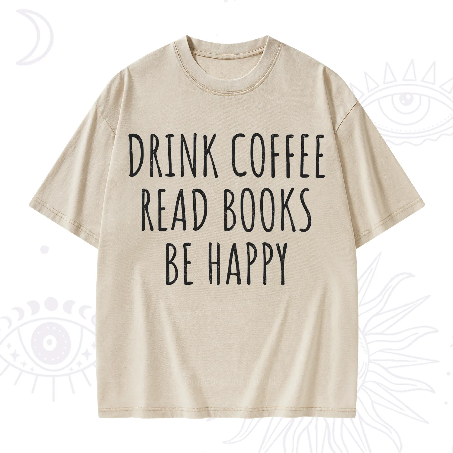 Purplehecate Drink Coffee Read Books Be Happy Washed T-Shirt