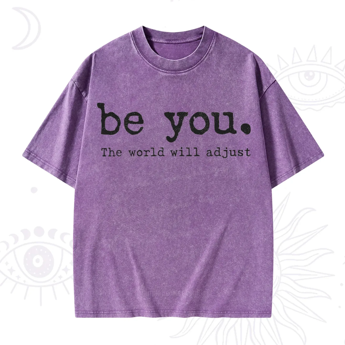 Purplehecate Be You the World Will Adjust Washed T-Shirt