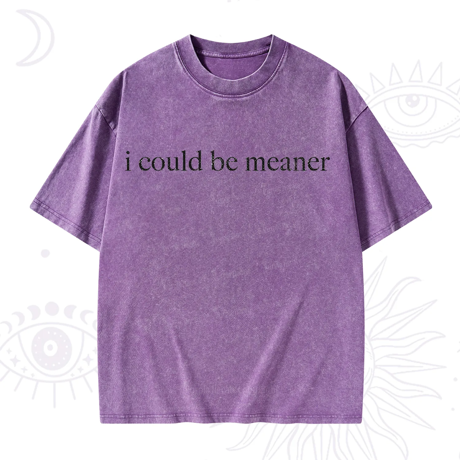 Purplehecate I Could Be Meaner Funny Sarcastic Washed T-Shirt