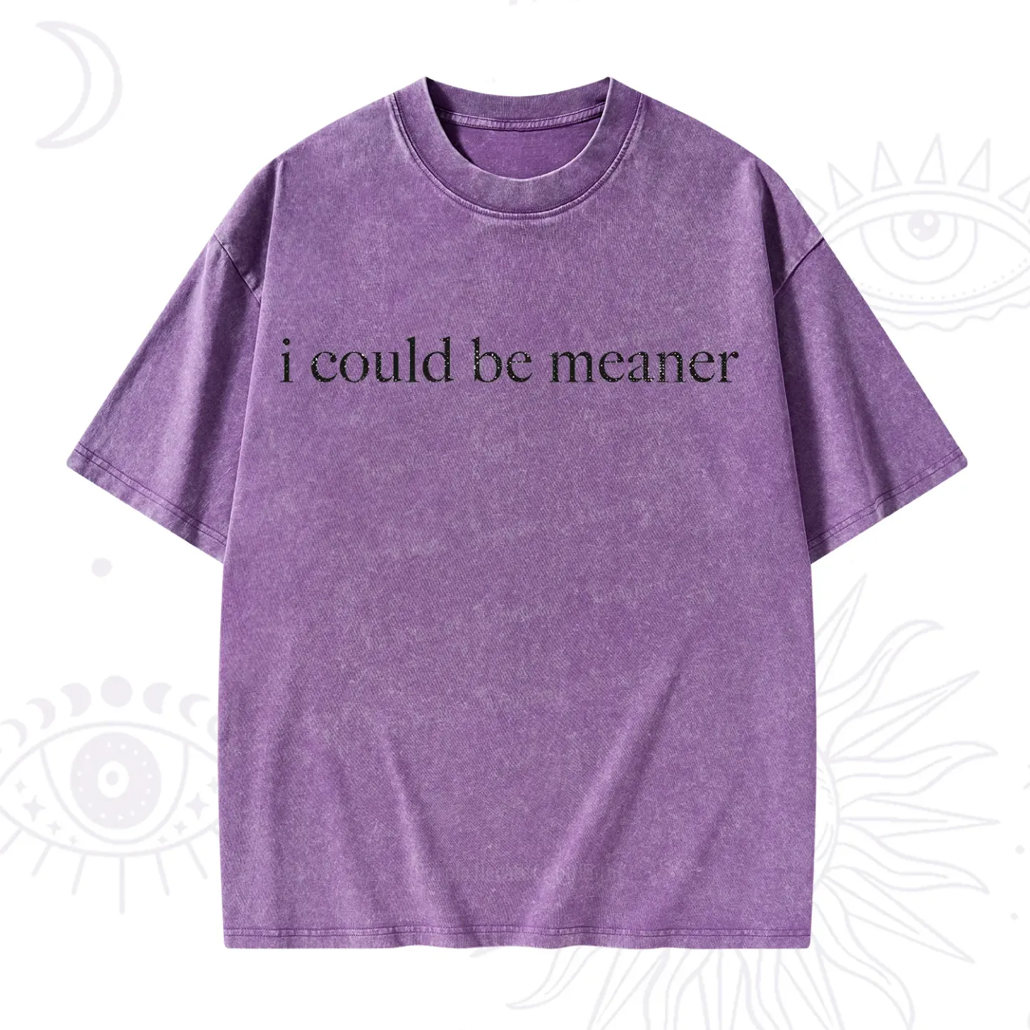 Purplehecate I Could Be Meaner Funny Sarcastic Washed T-Shirt