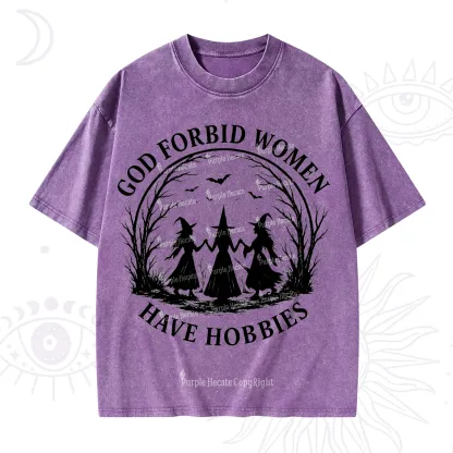 Purplehecate God Forbid Women Have Hobbies Washed T-Shirt
