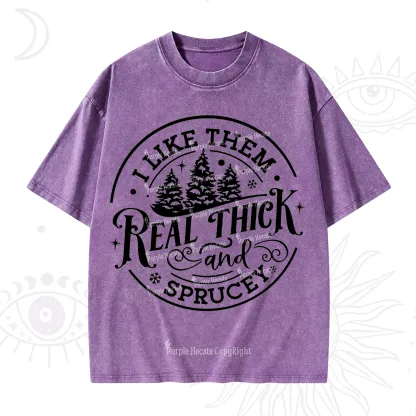 Purplehecate I Like Them Real Thick And Sprucy Christmas Washed T-Shirt